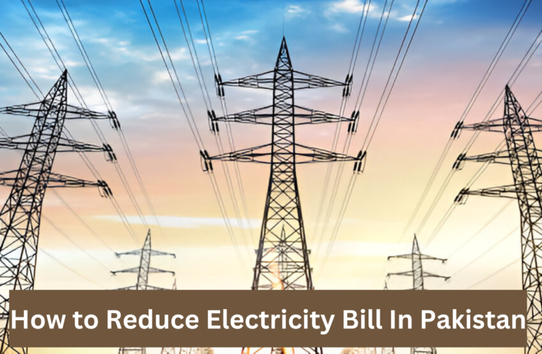 How to reduce electricity bills in Pakistan: